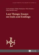 Poslední věci: Eseje o koncích a zániku - Last Things: Essays on Ends and Endings