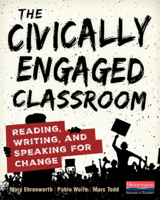 Občansky angažovaná třída: Čtením, psaním a mluvením k dosažení změny. - The Civically Engaged Classroom: Reading, Writing, and Speaking for Change
