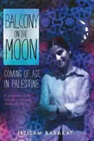 Balkon na Měsíci: Dospívání v Palestině - Balcony on the Moon: Coming of Age in Palestine