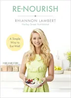 Re-Nourish: Jednoduchý způsob, jak se dobře stravovat - Re-Nourish: A Simple Way to Eat Well