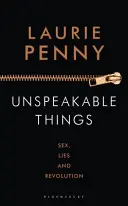 Nevyslovitelné věci - Sex, lži a revoluce - Unspeakable Things - Sex, Lies and Revolution