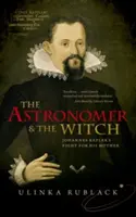 Astronom a čarodějnice: Johannes Kepler bojuje o svou matku - The Astronomer and the Witch: Johannes Kepler's Fight for His Mother
