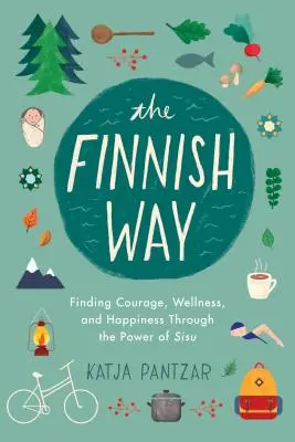 Finská cesta: Finská cesta: jak najít odvahu, zdraví a štěstí díky síle sisu - The Finnish Way: Finding Courage, Wellness, and Happiness Through the Power of Sisu