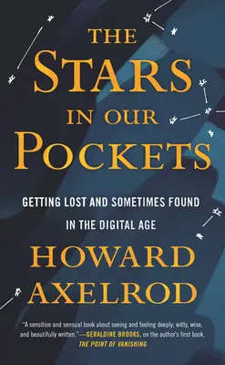Hvězdy v našich kapsách: Ztrácení a někdy i nalezení v digitálním věku - The Stars in Our Pockets: Getting Lost and Sometimes Found in the Digital Age