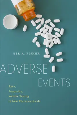 Nežádoucí události: Rasa, nerovnost a testování nových léčivých přípravků - Adverse Events: Race, Inequality, and the Testing of New Pharmaceuticals