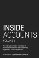 Vnitřní účty, II. díl: Irská vláda a mír v Severním Irsku od Velkopáteční dohody do pádu rozdělení moci - Inside Accounts, Volume II: The Irish Government and Peace in Northern Ireland, from the Good Friday Agreement to the Fall of Power-Sharing