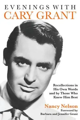 Večery s Cary Grantem: Vzpomínky podle jeho vlastních slov a podle těch, kteří ho znali nejlépe - Evenings with Cary Grant: Recollections in His Own Words and by Those Who Knew Him Best
