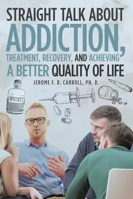 Přímá řeč o závislosti, léčbě, zotavení a dosažení lepší kvality života - Straight Talk about Addiction, Treatment, Recovery, and Achieving a Better Quality of Life