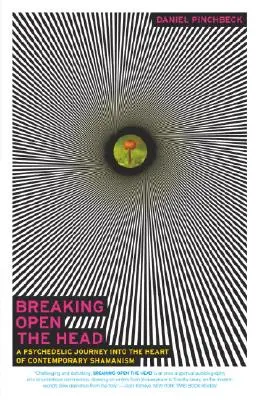 Rozbití hlavy: Psychedelická cesta do nitra současného šamanismu (Breaking Open the Head: A Psychedelic Journey Into the Heart of Contemporary Shamanism) - Breaking Open the Head: A Psychedelic Journey Into the Heart of Contemporary Shamanism