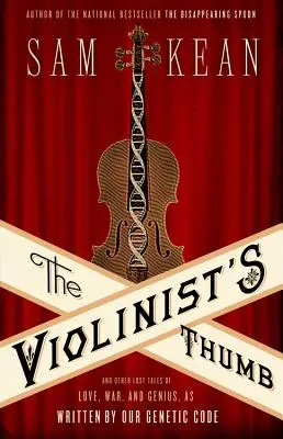 Houslařův palec: A další ztracené příběhy o lásce, válce a genialitě, jak je zapsal náš genetický kód - The Violinist's Thumb: And Other Lost Tales of Love, War, and Genius, as Written by Our Genetic Code