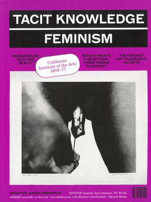 Tacitní znalosti: Poststudio/Feminismus: Calarts 1970-1977 - Tacit Knowledge: Post Studio/Feminism: Calarts 1970-1977