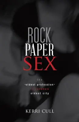 Rock Paper Sex: Nejstarší profese v nejstarším kanadském městě - Rock Paper Sex: The Oldest Profession in Canada's Oldest City
