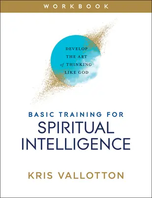 Základní výcvik duchovní inteligence: Rozvíjejte umění myslet jako Bůh - Basic Training for Spiritual Intelligence: Develop the Art of Thinking Like God