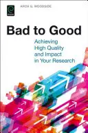 Od špatného k dobrému: Dosažení vysoké kvality a dopadu ve vašem výzkumu - Bad to Good: Achieving High Quality and Impact in Your Research