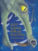 Ilustrovaná pokladnice skotských lidových a pohádkových příběhů - An Illustrated Treasury of Scottish Folk and Fairy Tales