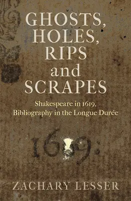 Přízraky, díry, trhliny a škrábance: Shakespeare v roce 1619, Bibliografie v Longue Duree - Ghosts, Holes, Rips and Scrapes: Shakespeare in 1619, Bibliography in the Longue Duree