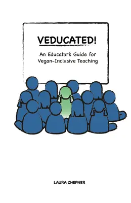 Veducated! - příručka pro pedagogy, kteří chtějí vyučovat s ohledem na veganskou stravu - Veducated! an Educator's Guide for Vegan-Inclusive Teaching