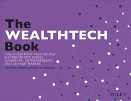 Kniha o bohatství: Příručka o fintech pro investory, podnikatele a finanční vizionáře. - The Wealthtech Book: The Fintech Handbook for Investors, Entrepreneurs and Finance Visionaries