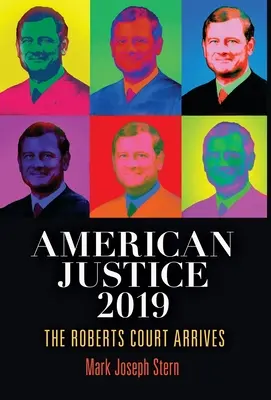 Americká justice 2019: Robertsův soud přichází - American Justice 2019: The Roberts Court Arrives