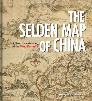 Seldenova mapa Číny: Nové chápání dynastie Ming - The Selden Map of China: A New Understanding of the Ming Dynasty