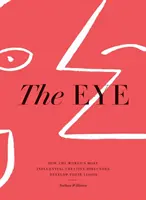 The Eye: Jak nejvlivnější kreativní ředitelé světa rozvíjejí své vize - The Eye: How the World's Most Influential Creative Directors Develop Their Vision