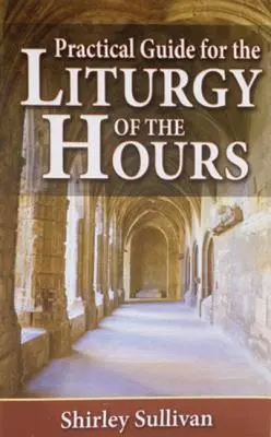 Praktický průvodce liturgií hodin - Practical Guide to the Liturgy of the Hours