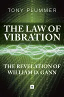Zákon vibrací: D. Gann: Kniha o vibracích: Zjevení Williama D. Ganna - The Law of Vibration: The Revelation of William D. Gann