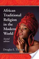 Africká tradiční náboženství v moderním světě. 2D vyd. - African Traditional Religion in the Modern World, 2D Ed.