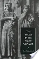 Meč v rytířském věku - The Sword in the Age of Chivalry