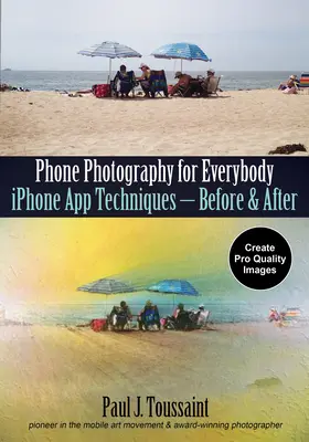 Fotografování telefonem pro každého: Techniky aplikace pro iPhone - před a po - Phone Photography for Everybody: iPhone App Techniques--Before & After