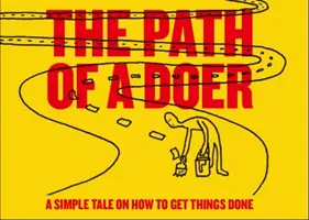 Cesta kutila - jednoduchý příběh o tom, jak se dělají věci - Path of a Doer - A Simple Tale Of How To Get Things Done