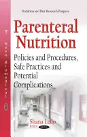 Parenterální výživa - zásady a postupy, bezpečné postupy a možné komplikace - Parenteral Nutrition - Policies & Procedures, Safe Practices & Potential Complications