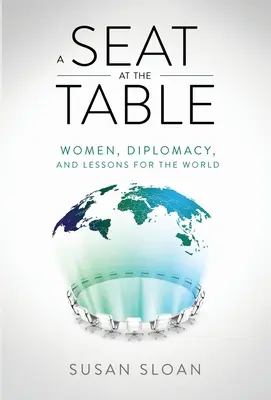 Místo u stolu: Ženy, diplomacie a poučení pro svět - A Seat at the Table: Women, Diplomacy, and Lessons for the World