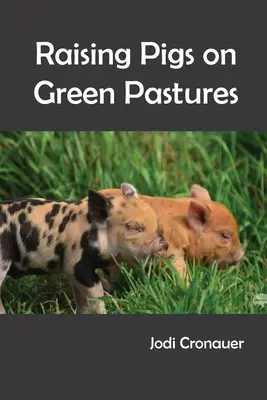 Chov prasat na zelených pastvinách - Raising Pigs on Green Pastures
