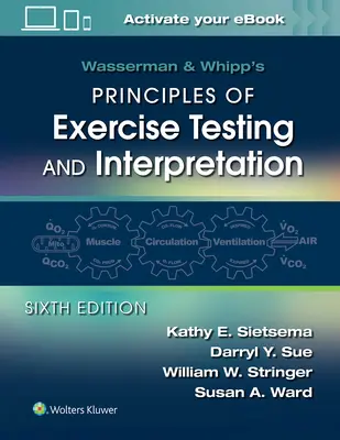 Wasserman & Whipp's Principles of Exercise Testing and Interpretation (Zásady testování a interpretace cvičení): Včetně patofyziologie a klinických aplikací. - Wasserman & Whipp's Principles of Exercise Testing and Interpretation: Including Pathophysiology and Clinical Applications