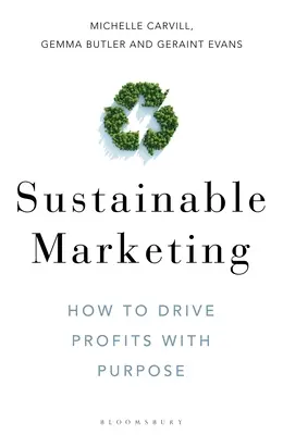 Udržitelný marketing: Jak řídit zisky s cílem - Sustainable Marketing: How to Drive Profits with Purpose