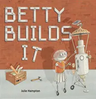 Betty to staví - Betty Builds It