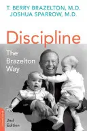 Disciplína: Brazeltonova cesta: výchova a vzdělávání, druhé vydání - Discipline: The Brazelton Way, Second Edition