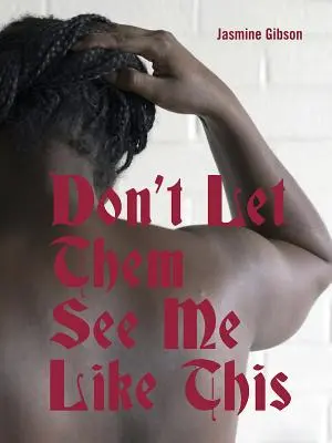 Ať mě takhle nevidí - Don't Let Them See Me Like This