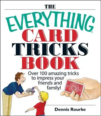 The Everything Card Tricks Book (Kniha o karetních tricích): Více než 100 úžasných triků, kterými ohromíte své přátele a rodinu! - The Everything Card Tricks Book: Over 100 Amazing Tricks to Impress Your Friends and Family!