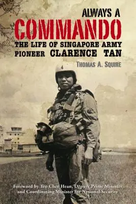 Vždycky jako komando: Život průkopníka singapurské armády Clarence Tana. - Always a Commando: The Life of Singapore Army Pioneer Clarence Tan