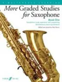 More Graded Studies for Saxophone, Bk 1: Saxophone Study Repertoire with Supporting Simultaneous Learning Elements