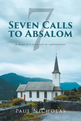 Sedm výzev k Absolonovi: Román o povolání syna ke spravedlnosti - Seven Calls to Absalom: A novel of a son's call to righteousness
