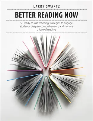 Lepší čtení nyní: 50 připravených výukových strategií, které žáky zaujmou, prohloubí porozumění a vzbudí v nich lásku ke čtení. - Better Reading Now: 50 Ready-To-Use Teaching Strategies to Engage Students, Deepen Comprehension, and Nurture a Love of Reading