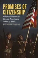 Sliby občanství: Filmový nábor Afroameričanů ve druhé světové válce - Promises of Citizenship: Film Recruitment of African Americans in World War II