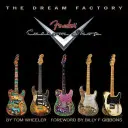 Továrna na sny: Fender Custom Shop - The Dream Factory: Fender Custom Shop