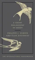 Krátká filozofie ptáků - Short Philosophy of Birds