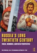 Dlouhé dvacáté století Ruska - hlasy, vzpomínky, sporné perspektivy (Chatterjee Choi (California State University Los Angeles USA)) - Russia's Long Twentieth Century - Voices, Memories, Contested Perspectives (Chatterjee Choi (California State University Los Angeles USA))