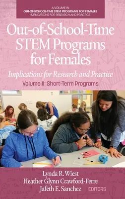 Mimoškolní programy STEM pro ženy: Důsledky pro výzkum a praxi Svazek II: Krátkodobé programy - Out-of-School-Time STEM Programs for Females: Implications for Research and Practice Volume II: Short-Term Programs