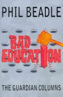 Špatná výchova: Sloupky deníku Guardian - Bad Education: The Guardian Columns